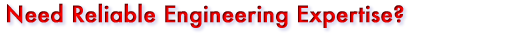 Need Reliable Engineering Expertise?