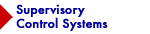 Supervisory Control Systems
